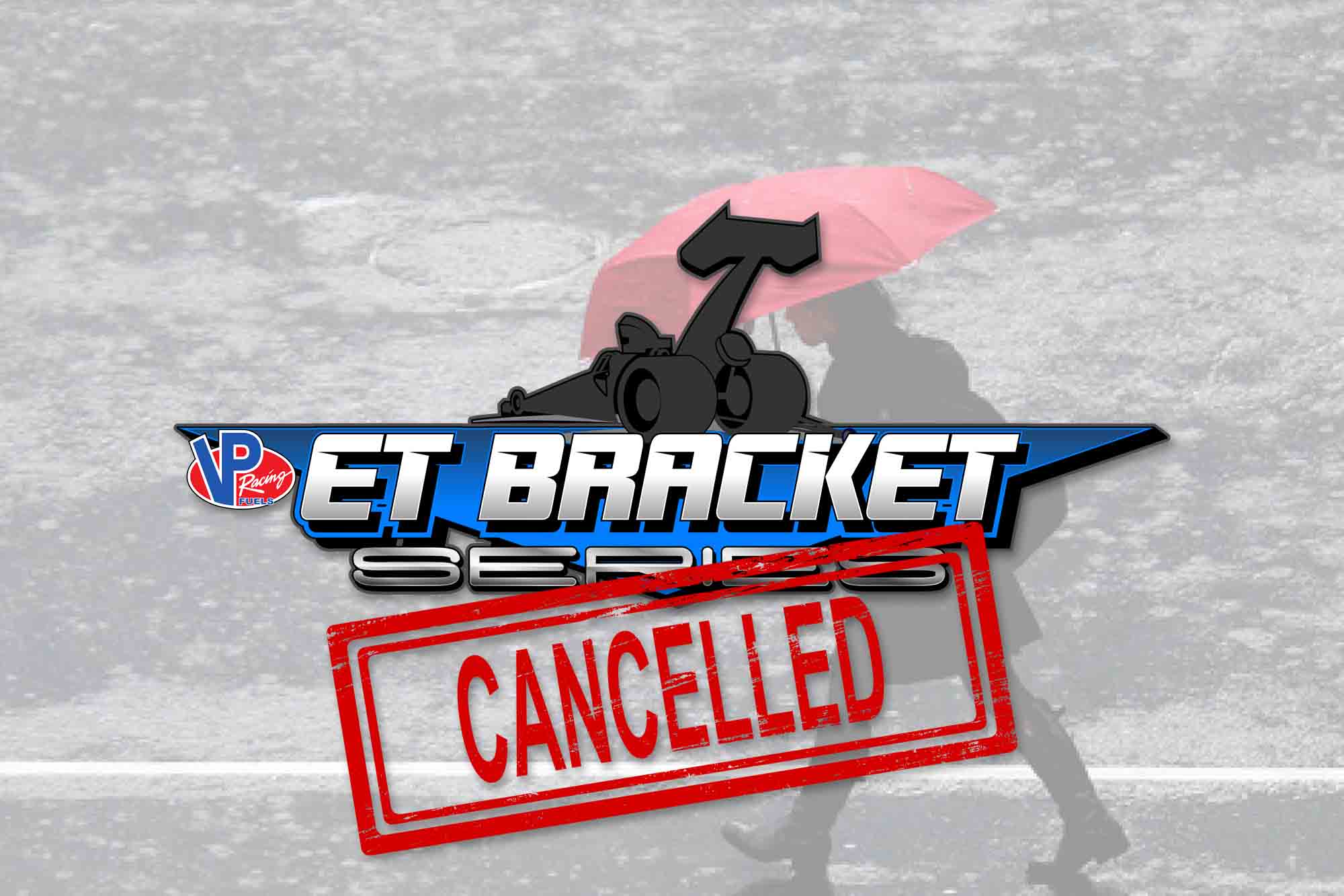 Rains Force Cancellation of VP Racing Fuels ET Bracket Series